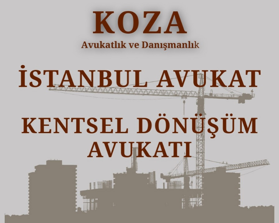 İstanbul kentsel dönüşüm avukatı ve gayrimenkul hukuku