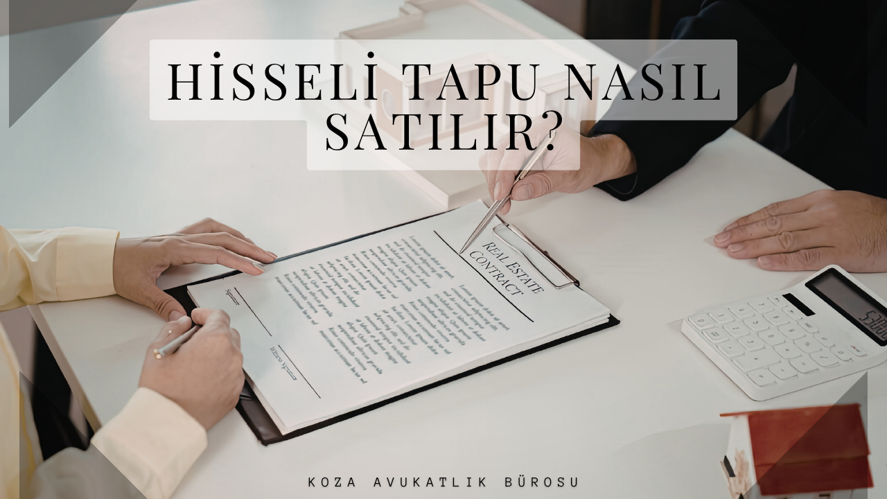 Hisseli Tapuda Satış Nasıl Yapılır? - Hukuki Makale