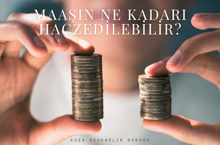 Maaşın Ne Kadarı Haczedilebilir? Maaş Haczi Oranı ve Süreci 1 Maaşın Ne Kadarı Haczedilebilir? Maaş Haczi Oranı ve Süreci