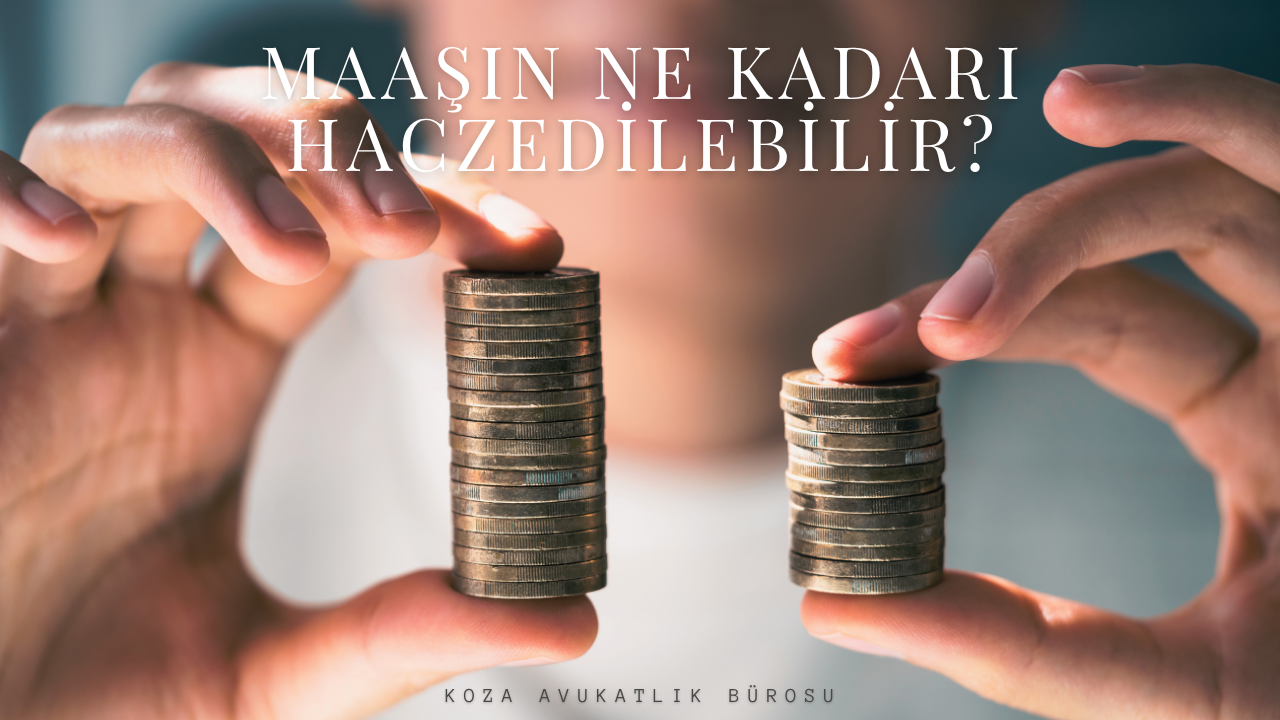 Maaşın Ne Kadarı Haczedilebilir?