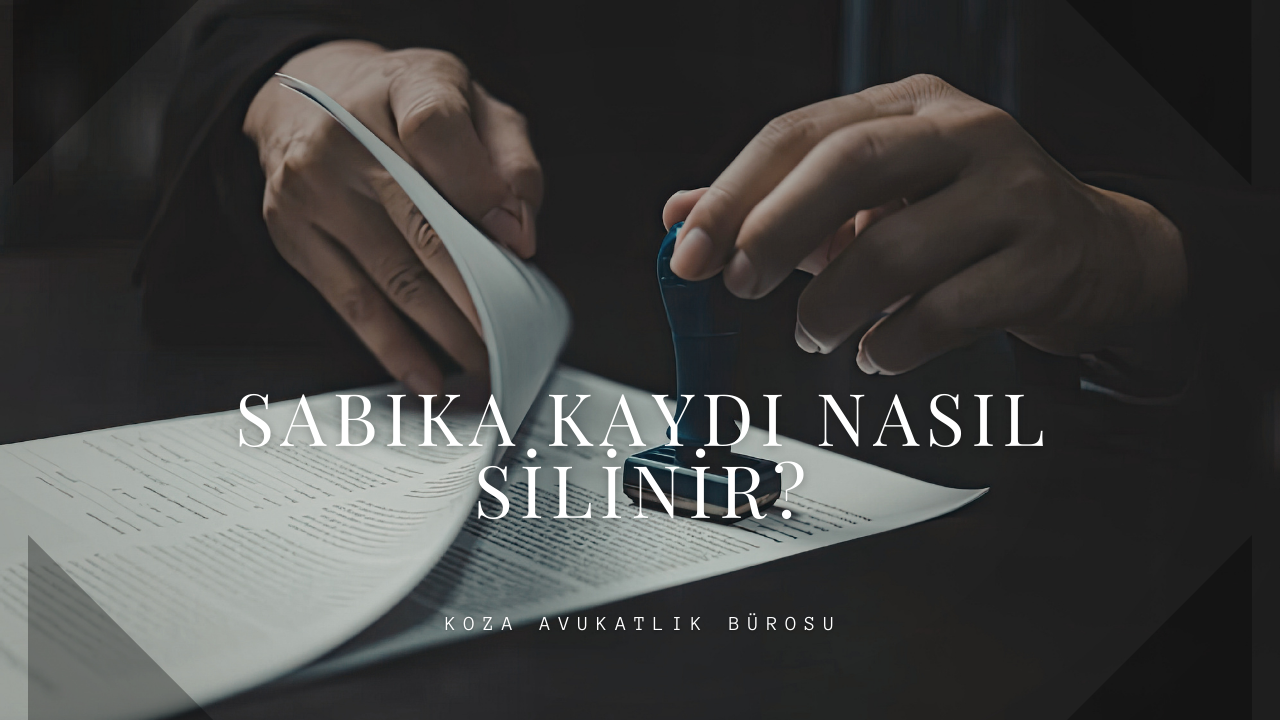 Adli Sicil Kaydı Nasıl Silinir?