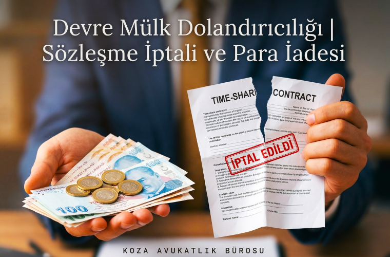Devre Mülk İptali ve Para İadesi Nasıl Yapılır? 1 Devre mülk dolandırıcılığı, sözleşme iptali ve para iadesi