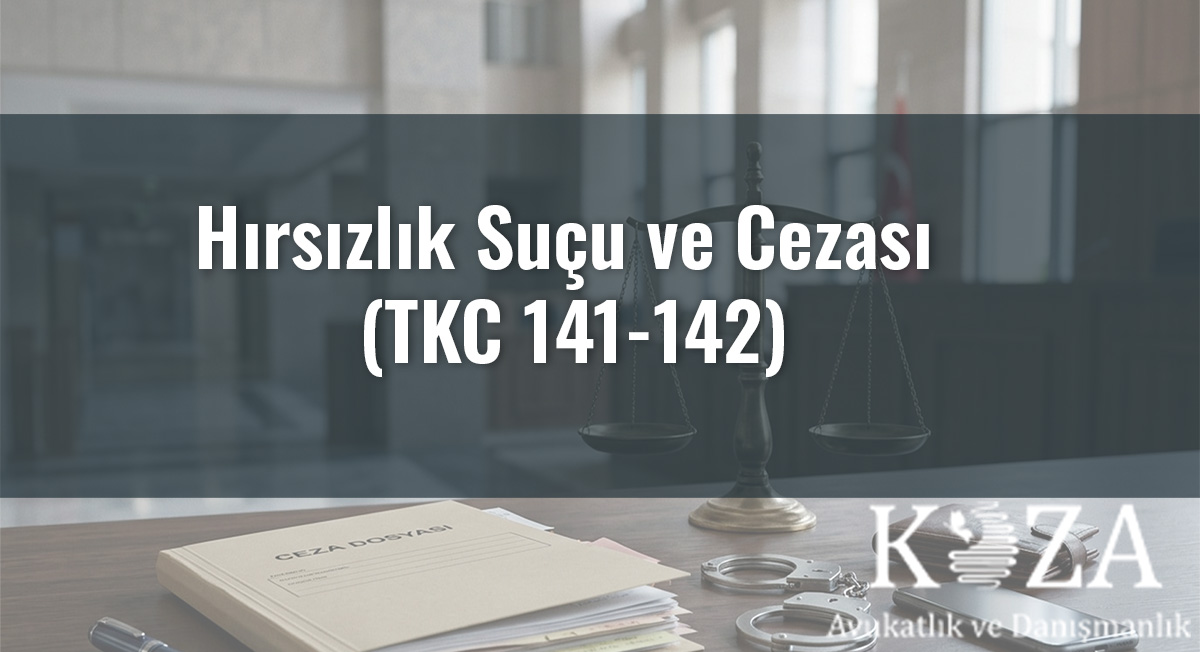 Hırsızlık Suçu ve Cezası (TKC 141-142) - Hukuki Makale