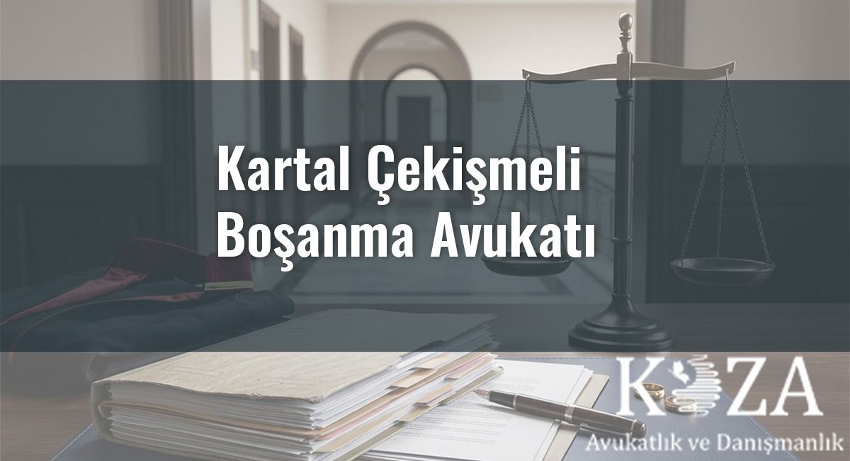 Kartal Çekişmeli Boşanma Avukatı - Hukuki Makale