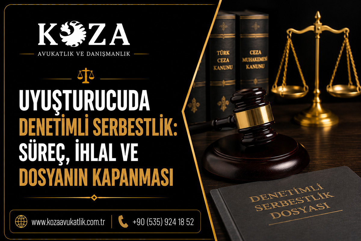 Uyuşturucuda Denetimli Serbestlik: Süreç, İhlal ve Dosyanın Kapanması - Hukuki Makale