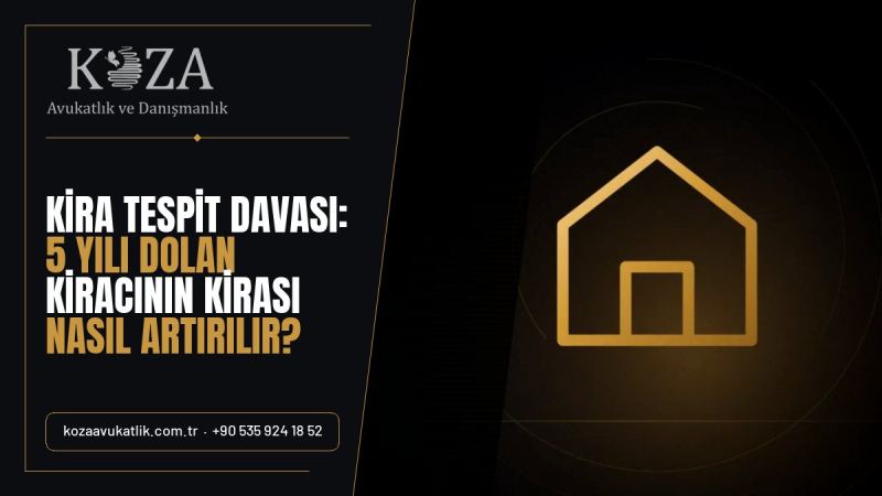 Kira Tespit Davası: 5 Yılı Dolan Kiracının Kirası Nasıl Artırılır? 15 gayrimenkul hukuku kira tespit davasi 5 yillik kiraci 3792d1